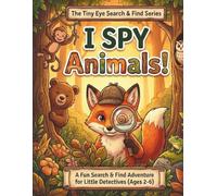 I Spy Animals!: An Interactive Search and Find Activity Book for Toddlers and Preschoolers Ages 2-6 | The Tiny Eye Search & Find Series