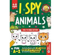 I Spy Animals - How to Draw Edition: A Fun A-Z Activity Book for Kids Ages 4-8 | Search, Find & Draw Animals with Step-by-Step Lessons, I Spy Games, ... & Creative Challenges | Screen-Free Learning
