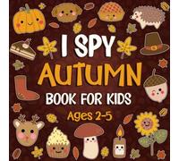 I Spy Autumn Book for Kids Ages 2-5: Fall Activity Book for Kids, Interactive Guessing Game and Coloring for Toddlers & Preschoolers