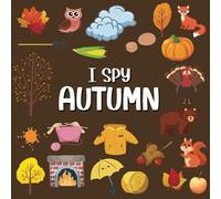 I Spy Autumn: Picture Riddles Book For Smart Kids, Fun Activity Book For Toddlers And Preschoolers, Autumn Gifts For Kids