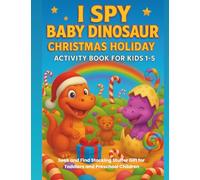 I Spy Baby Dinosaur Christmas Holiday Activity Book for Boys Kids 1-5: Seek and Find Stocking Stuffer for Toddlers and Preschool Children (I Spy Series for Kids Ages 1 - 6)