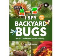 I Spy Backyard Bugs: An A-Z Guide with Picture Glossary