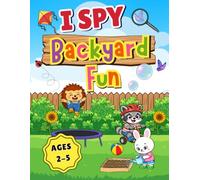 I Spy Backyard Fun: A Cute and Fun Hidden Picture Book for Toddlers and Preschoolers