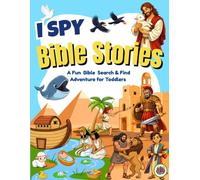 I Spy Bible Stories : I Spy Book for 3 Year Old Boys & Girls: A Fun Bible Search & Find Activity Book for Kids , I Spy Books for Toddlers , Early Learning & Boosting Observational Skills