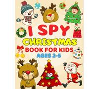 I Spy Christmas Book For Kids Ages 2-5: A Fun Activity Book with Guessing Games for Toddlers, Preschool & Kindergarten.