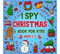 I Spy Christmas Book for Kids Ages 2-5: A Fun Christmas Activity Book for Kids, Interactive Guessing Game and Coloring for Toddlers & Preschoolers
