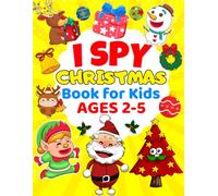 I Spy Christmas Book For Kids Ages 2-5: Christmas Eve Box Filler Guessing Game for toddlers to Celebrate Christmas Time | Christmas gift idea for kids