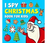I Spy Christmas Book For Kids: Alphabet ABC “I Spy With My Little Eye” Holiday Seek-and-Find, Ages 3-12 | christmas gift for boys and girls | ... for kids | preschool christmas activity book.