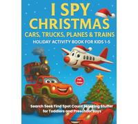 I Spy Christmas Cars Trucks Planes & Trains Holiday Activity Book for Kids 1-5: Search Seek Find Spot Count for Toddlers and Preschool Boys