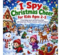 I Spy Christmas Cheer for Kids Ages 2-5: A Cute Holiday Search and Find Picture Book with Candy Canes, Presents, Snowmen, and Festive Objects