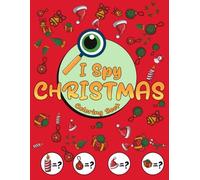 I Spy Christmas Coloring Book: Festive Games And Coloring Fun For Toddlers And Preschoolers With Cute Holiday Items To Find And Color