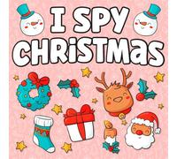 I Spy Christmas Coloring Book for Kids: A Fun Xmas Gifts for Toddlers Cute Guessing Game & Coloring Pages for kids 2, 4, 5+ | Happy Christmas... for Boys & Girls