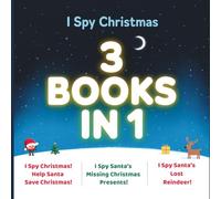 I Spy Christmas, Help Santa Save Christmas (3 Books in 1): I Spy Santa’s Missing Presents | I Spy Santa’s Lost Reindeer