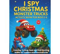 I Spy Christmas Monster Trucks Activity Book for Boys 1-5: Coloring Cutting Seek and Find Stocking Stuffer for Toddlers and Preschool Kids