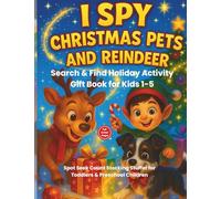 I Spy Christmas Pets & Reindeeer Search and Find Holiday Activity Gift Book for Kids 1-5: Spot Seek Count Stocking Stuffer for Toddlers and Preschool Children (I Spy Series - UK Edition)