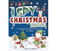 I Spy Christmas Treasures: A Cute Search and Find Christmas Book for Toddlers | Engaging Brain-Training Activity Book for Smart Kids | Large Print ... and Free Times (Bonus Free Activity Pages)
