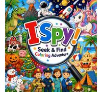 I Spy Coloring Book for Kids Ages 4-8: A Fun S nd-Find Adventure with Coloring Pages, Hidden Objects, Counting Games, and Hours of Screen-Free Fun