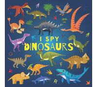 I Spy Dinosaurs: A Fun Guessing Game Picture Book for Kids Ages 2-5, Toddlers and Kindergartners ( Picture Puzzle Book for Kids ) (I Spy Books for Kids)