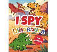 I Spy Dinosaurs: A Fun Search, Find and Seek Book for Little Kids and Toddlers | Preschool Learning Game | For Boys, Girls and Baby, with Best Activities
