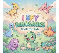 I Spy Dinosaurs Book for Kids Ages 2-6: A Fun and Easy S nd Find Alphabet Activity Book for Toddlers | Learn Letters with Cute Dinosaurs and ... Spy Book Serie for Toddlers & Preschoolers)