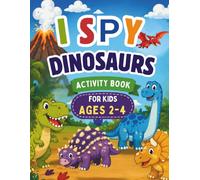 I Spy Dinosaurs for Kids Ages 2-4: Fun Dinosaur Activity Book with I Spy Games, Counting, Tracing, Mazes, Find the Difference, and Coloring Pages for ... Animals Activity Books for Toddlers Ages 2-4)