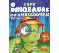 I Spy Dinosaurs on a Halloween Night Adventure: A fun toddler dinosaur book for brave little explorers. The perfect kids Halloween gift for boys and girls. (i spy books for kids 3-5)