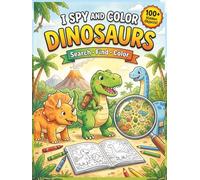 I Spy Dinosaurs: Search, Find and Color Activity Book for Kids Ages 4-8 - Endless Fun Without Screens, Without Tantrums, Without the Struggle!