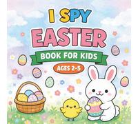 I Spy Easter Book for Kids Ages 2-5: Interactive Learning and Coloring Activities with an Exciting Guessing Game Adventure (Basket Stuffers Toddlers and Preschoolers)