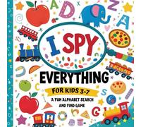 I Spy Everything: A Fun Alphabet Search and Find Game For Kids 3-7