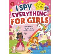 I Spy Everything for Girls: Spot Unicorns, Princesses, Fairies & More! A Cute Search and Find Book for Toddlers (I Spy Books for Toddlers)