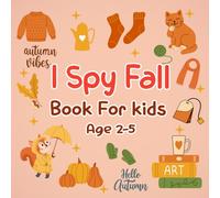 I Spy Fall Book for Kids Ages 2-5: Fun Autumn Picture Puzzle Game for Toddlers and Preschoolers, Interactive “I Spy” Activity Book with Pumpkins, ... Spy Book Serie for Toddlers & Preschoolers)