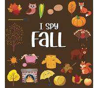 I Spy Fall: Picture Riddles Book For Smart Kids, Fun Activity Book For Toddlers And Preschoolers, Fall Gifts For Kids