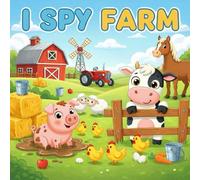 I Spy Farm: A Fun Search and Find Activity Book with Farm Animals & Counting Games for Toddlers Ages 2-5