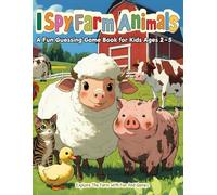 I Spy Farm Animals: A Fun Farm Adventure for Kids Ages 2-5 (The Imagination Builders Activity Book Series)