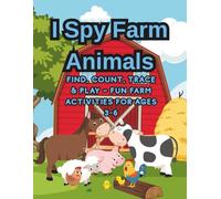 I Spy Farm Animals for Kids Ages 3-6: Find, Count, Trace & Play - Fun Farm Activity Book with Mazes, Counting Games and Coloring Pages (I Spy Animals Series)