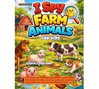 I Spy Farm Animals For Kids: Fun Search and Find Barnyard Animals Activity Book with Hidden Pictures, Counting Games and Seasonal Farm Scenes for Toddlers and Preschool Kids.