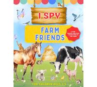 I Spy Farm Friends: A Fun Farm Animal Search and Find Book for Kids Ages 3-5: A Farm Animal Search and Find Activity Book for Kids Ages 3-5 | ... | Perfect Gift for Preschool Girls and Boys