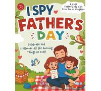 I Spy Father’s Day: Celebrate Dad & Discover All the Amazing Things He Does! A Cute Father's Day Gift from Son or Daughter (I Spy Books for Toddlers)