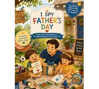 I SPY FATHER'S DAY: A Fun Search-and-Find Book to Celebrate Dad and All He Does - The Perfect Father's Day Gift From Son or Daughter!