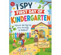 I Spy First Day of Kindergarten: Discover the Big Day from Morning to Bedtime! A Cute Search and Find Book for Kids (I Spy Books for Toddlers)