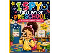 I Spy First Day of Preschool Book for Toddlers: Search and Find Book for Kids | Discover the First Day from Morning to Bedtime | Fun Picture Puzzle for Preschoolers Ages 2-6
