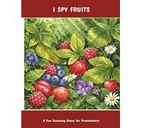 I Spy Fruits: A Fun Guessing Game For Preschoolers