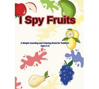 I Spy Fruits for Toddlers Ages 1-3: A Simple Counting and Coloring Book for Early Learning (I Spy Early Learning Series)
