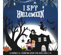 I SPY HALLOWEEN: A PHONICS & COUNTING BOOK FOR KIDS AGES 3-6