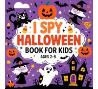 I Spy Halloween Book for Kids Ages 2-5: A Fun and Spooky Activity Book for Toddlers and Preschoolers - A Search and Find Adventure for Curious Little Minds