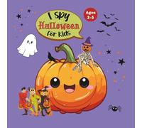 I Spy Halloween for Kids Ages 2-5: Search and Find Cute Monsters, Ghosts, Pumpkins, and Other Spooky Surprises