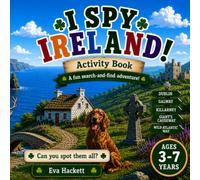 I Spy in Ireland: A Fun Travel Activity Book for Kids | Spot Castles, Sheep, Rainbows and More (Ireland Related Activity Books for age 3 to 7)