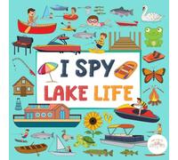 I Spy Lake Life!: A Sunny Search-and-Find Adventure by the Water