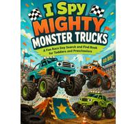 I Spy Mighty Monster Trucks; A Fun Race Day Search and Find Book for Toddlers and Preschoolers