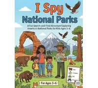 I Spy National Parks: A Fun Search-and-Find Adventure Exploring America’s National Parks for Kids Ages 3-6 (I Spy Toddler Series)